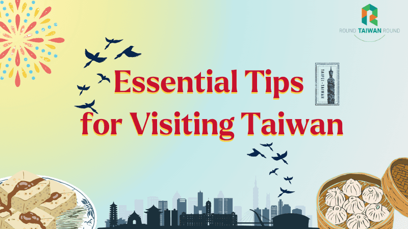 Essential Tips for Visiting Taiwan